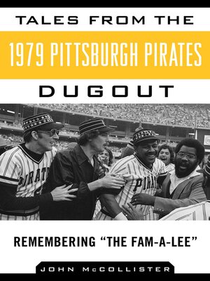 cover image of Tales from the 1979 Pittsburgh Pirates Dugout: Remembering ?The Fam-A-Lee?